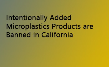 Intentionally Added Microplastics Products are Banned in California