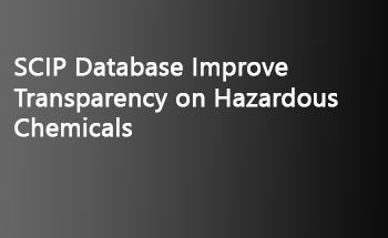 SCIP Database Improve Transparency on Hazardous Chemicals