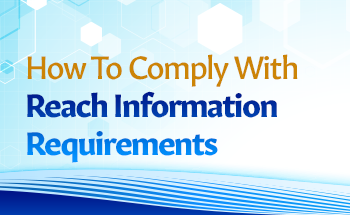 How To Comply With Reach Information Requirements In Your Registration